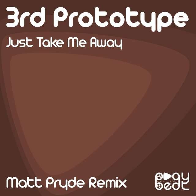 3rd Prototype《Just Take Me Away (Matt Pryde Remix)》[CD级无损/44.1kHz/16bit]