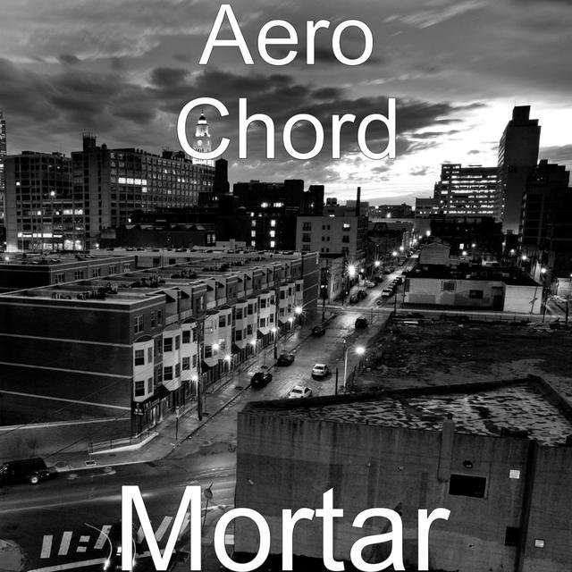 Aero Chord《Mortar》[CD级无损/44.1kHz/16bit]