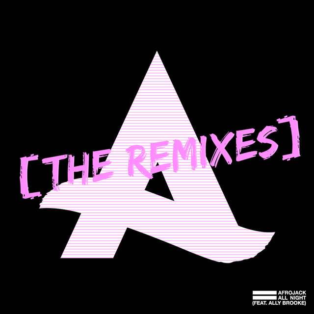 Afrojack《All Night (feat. Ally Brooke) [The Remixes]》[CD级无损/44.1kHz/16bit]