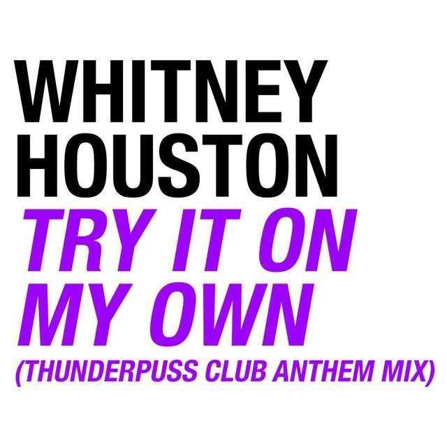 Whitney Houston《Try It On My Own (Thunderpuss Club Anthem Mix)》[CD级无损/44.1kHz/16bit]
