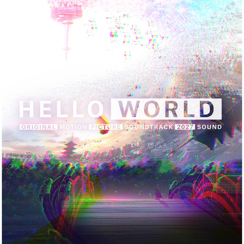 HELLO WORLD《HELLO WORLD ORIGINAL MOTION PICTURE SOUNDTRACK 2027 SOUND》[Hi-Res级无损/96kHz/24bit]