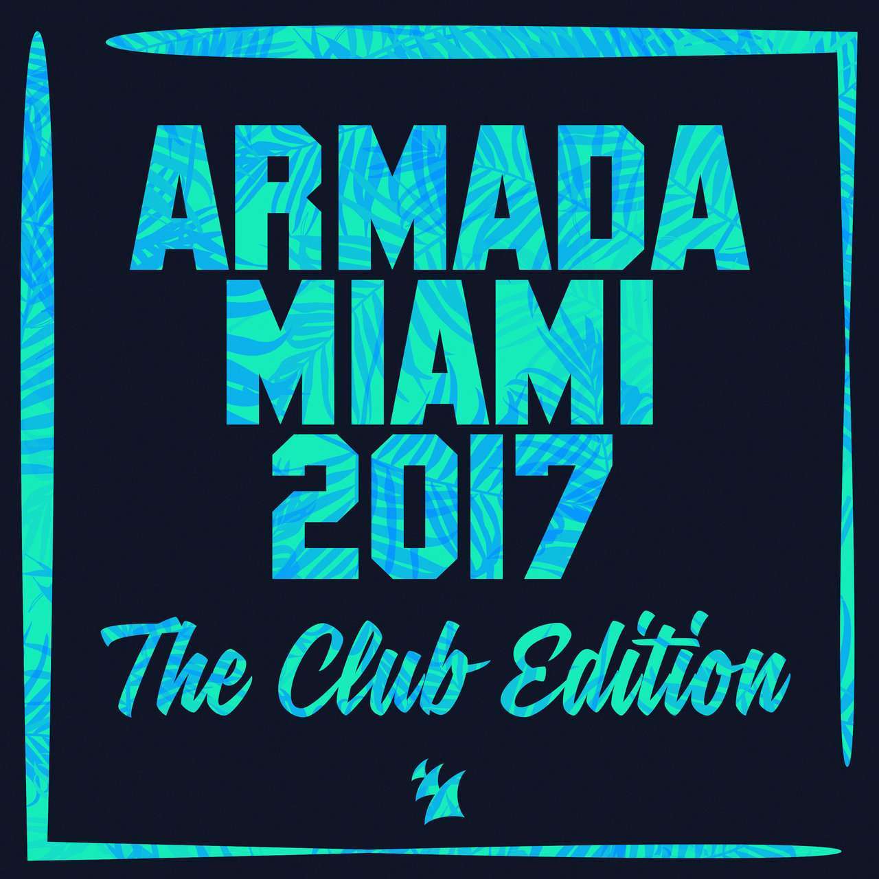 Armada《Armada Miami 2017 – The Club Edition》[CD级无损/44.1kHz/16bit]