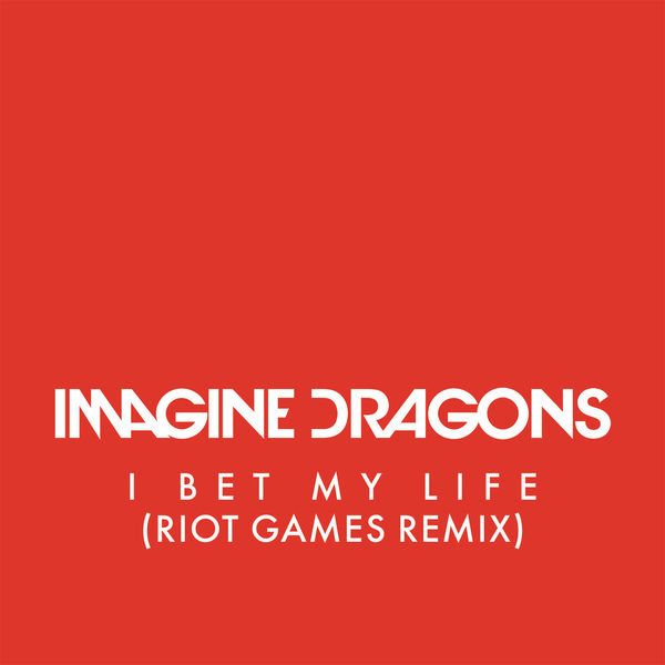 imagine dragons《i bet my life riot games remix》cd级无损44.1khz