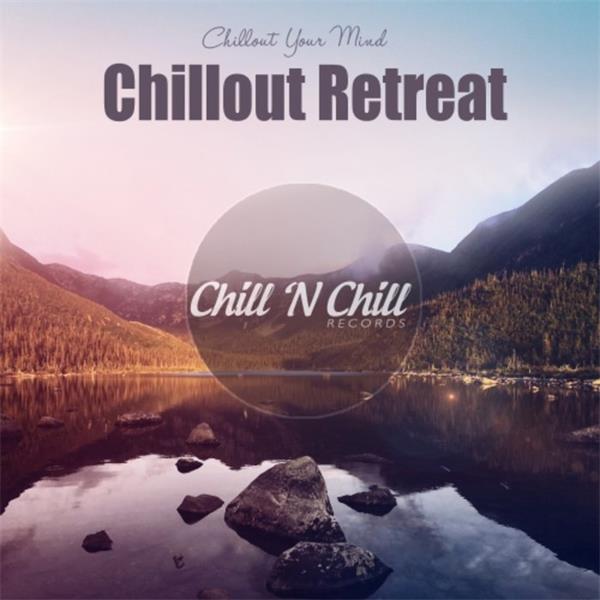 chill n chill records《chillout retreat：chillout your mind》cd级无