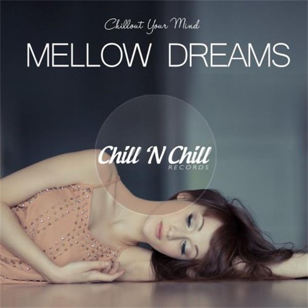 chill n chill records《mellow dreams：chillout your mind》cd级无损4