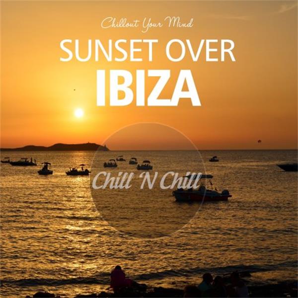 chill n chill records《sunset over ibiza：chillout your mind》cd级