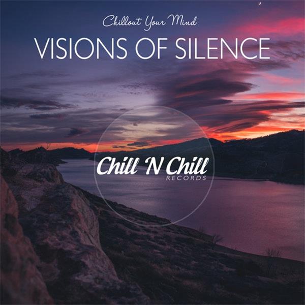 chill n chill records《visions of silence：chillout your mind》cd