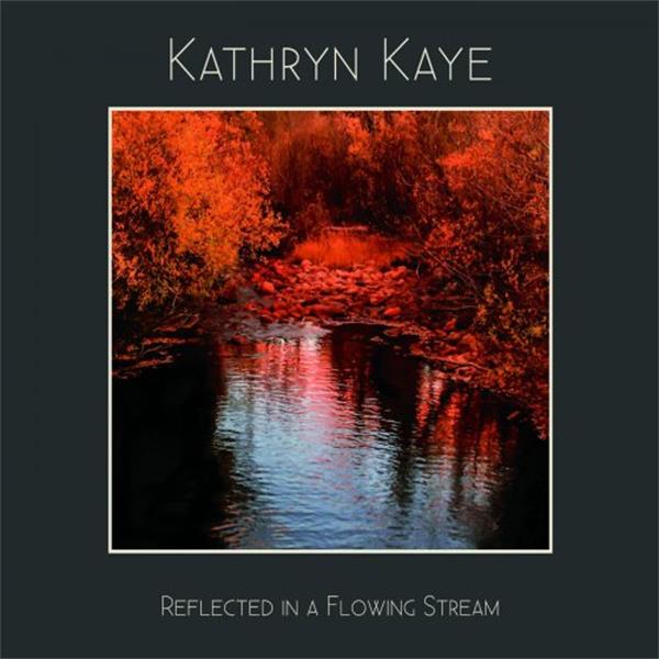 kathryn kaye《reflected in a flowing stream》cd级无损44.1khz16bit