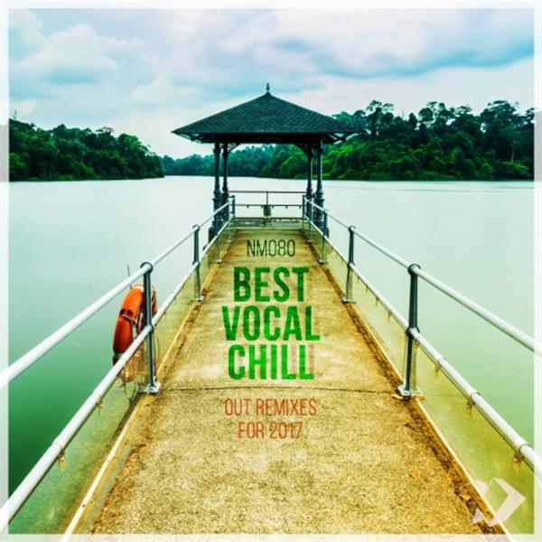 nicksher music《best vocal chill out remixes for 2017》cd级无损44.1