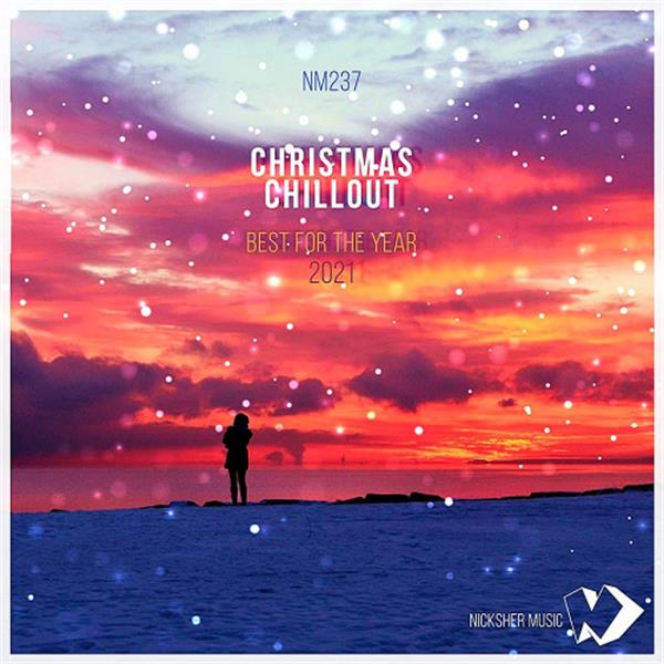 nicksher music《christmas chillout：best for the year 2021》cd级无损