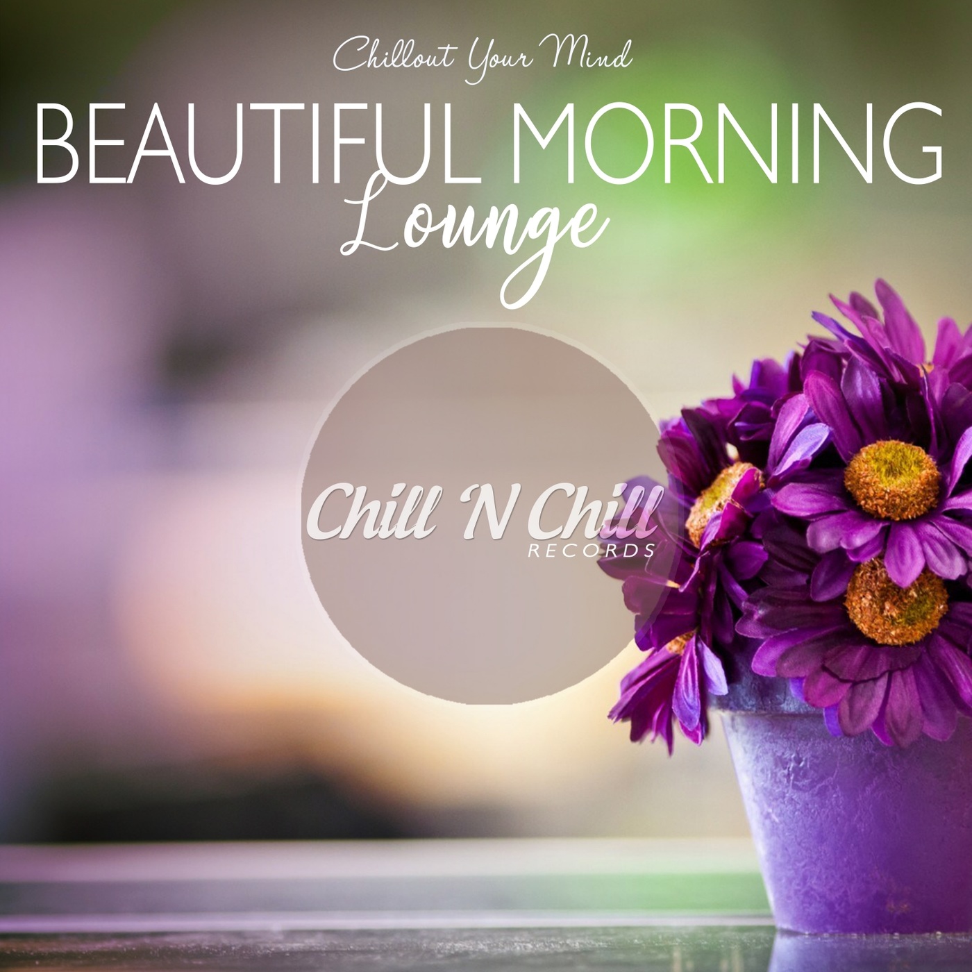 chill n chill records《beautiful morning lounge：chillout your mi