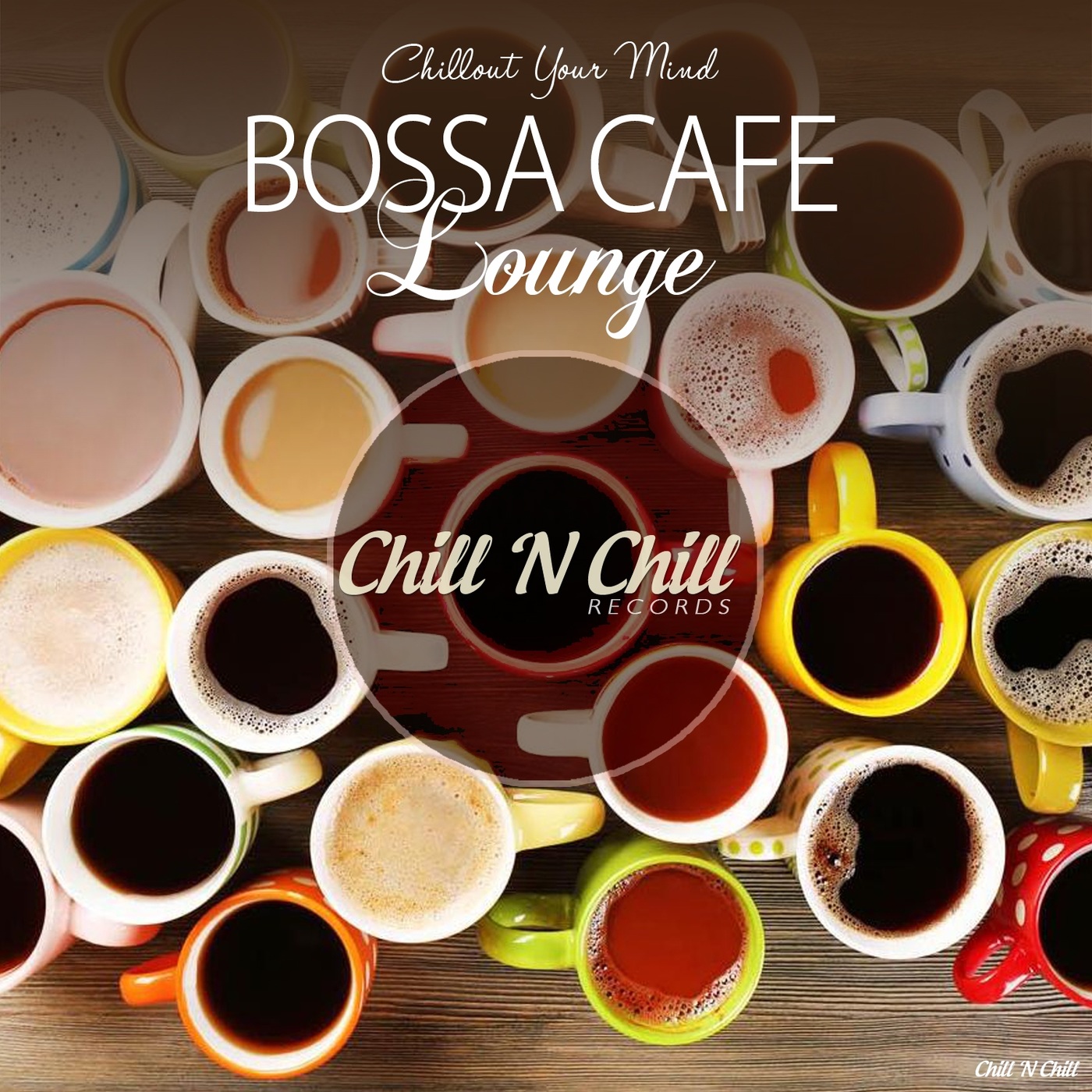 chill n chill records《bossa cafe lounge：chillout your mind》cd级