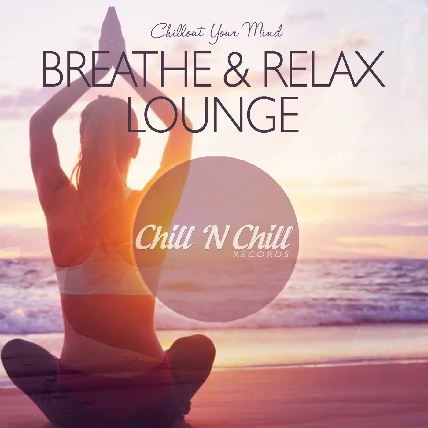 chill n chill records《breathe relax lounge：chillout your mind 1