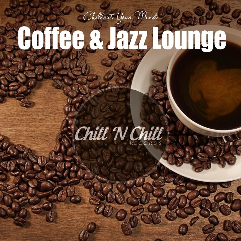 chill n chill records《coffee jazz lounge：chillout your mind》