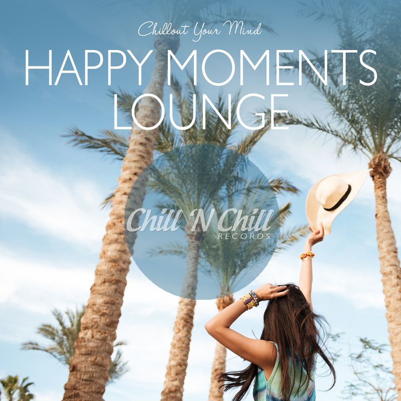 chill n chill records《happy moments lounge：chillout your mind》