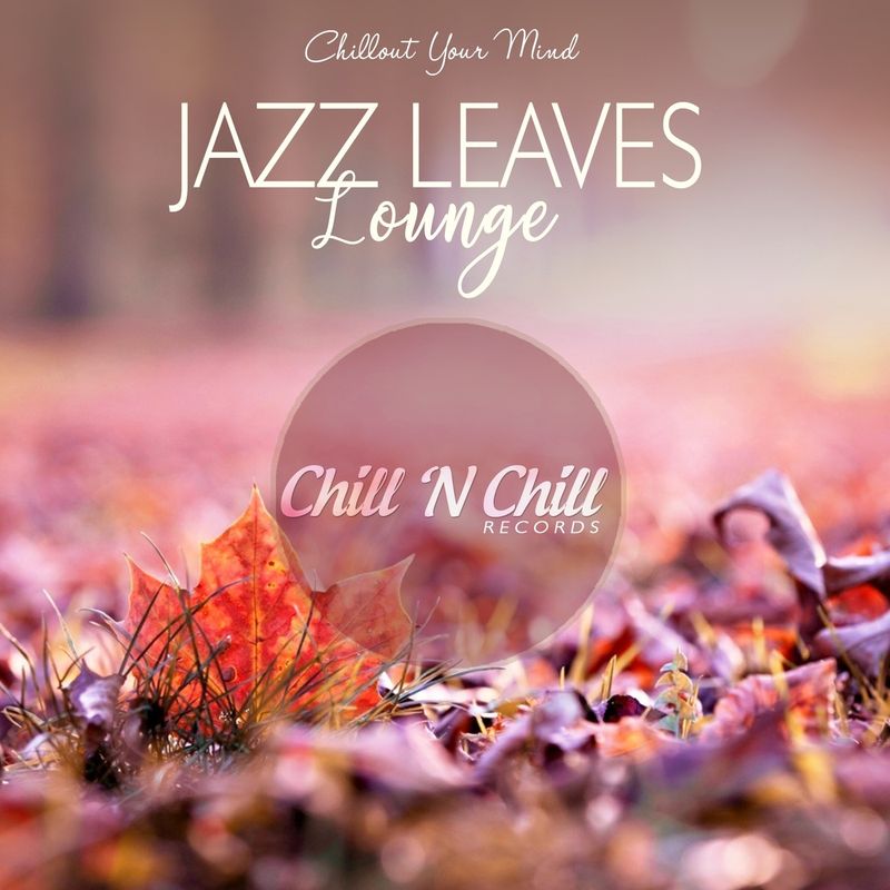 chill n chill records《jazz leaves lounge：chillout your mind》cd