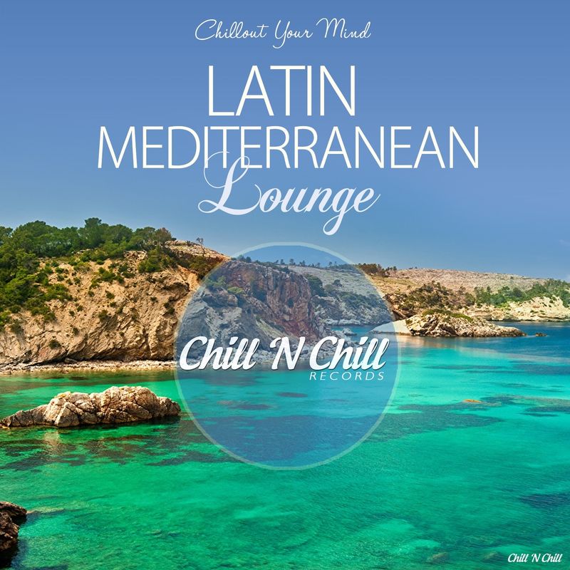 chill n chill records《latin mediterranean lounge：chillout your