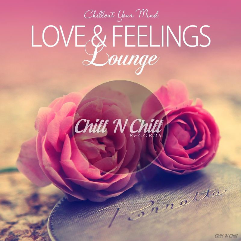 chill n chill records《love feelings lounge：chillout your mind