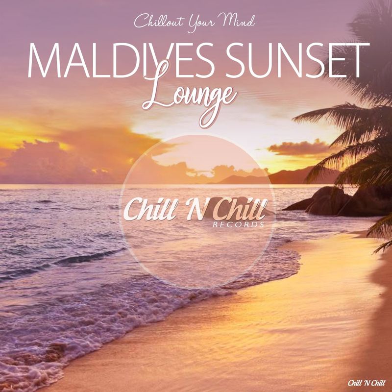 chill n chill records《maldives sunset lounge：chillout your mind