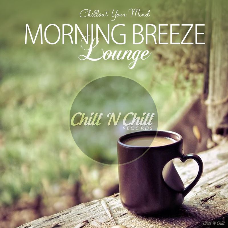 chill n chill records《morning breeze lounge：chillout your mind》