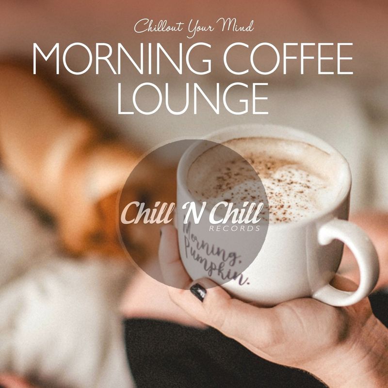 chill n chill records《morning coffee lounge：chillout your mind》