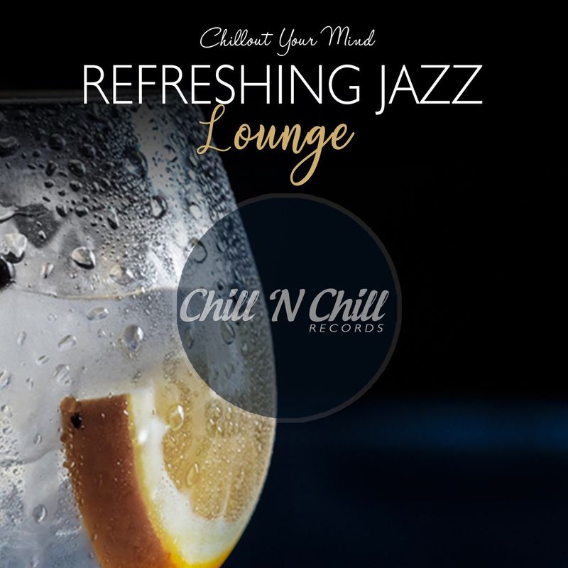 chill n chill records《refreshing jazz lounge ：chillout your min