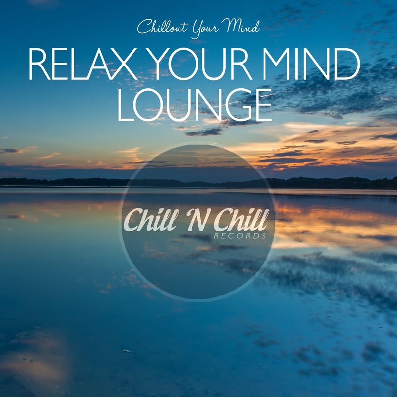 chill n chill records《relax your mind lounge ：chillout your min