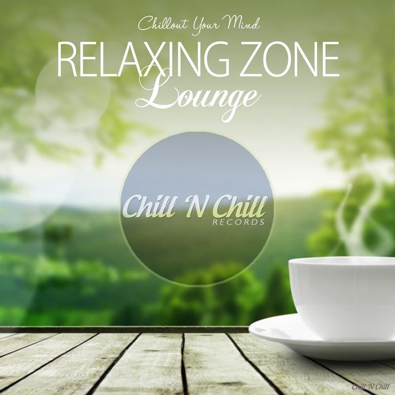 chill n chill records《relaxing zone lounge：chillout your mind》
