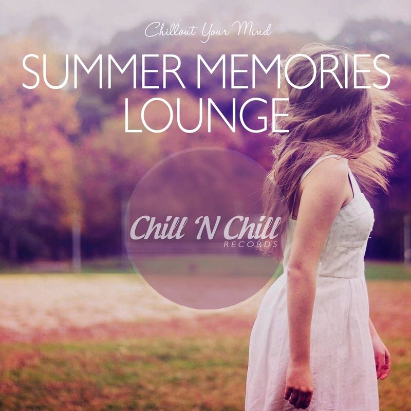 chill n chill records《summer memories lounge：chillout your mind