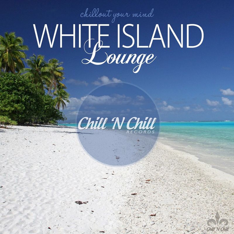chill n chill records《white island lounge ：chillout your mind》