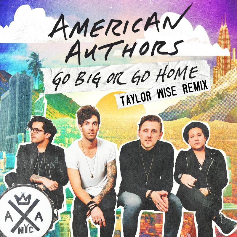 american authors《go big or go home taylor wise remix》cd级无损44.1khz16bit