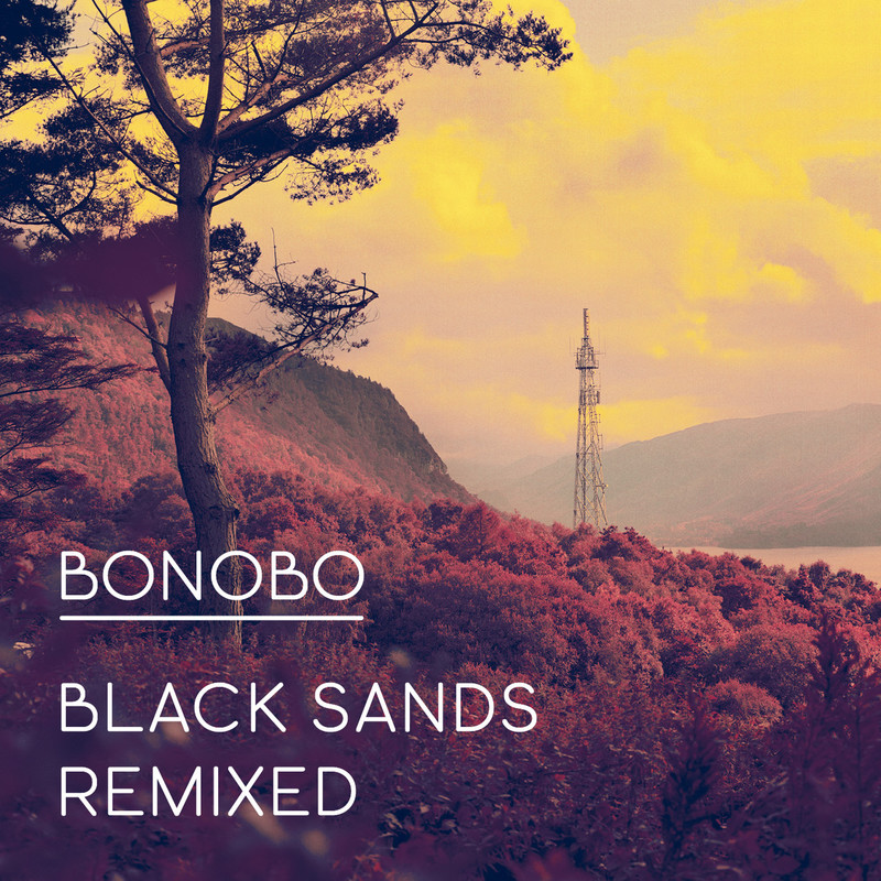 bonobo《black sands remixed》cd级无损44.1khz16bit