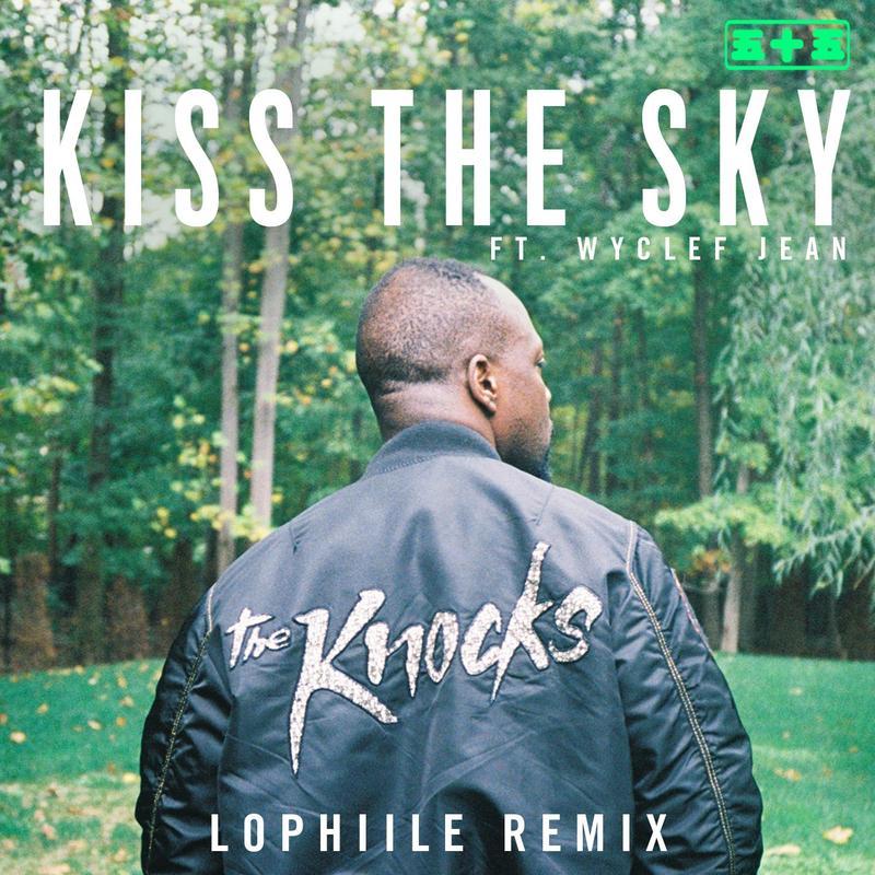 the knocks《kiss the sky feat. wyclef jean lophiile remix》cd级无损44.1khz16bit