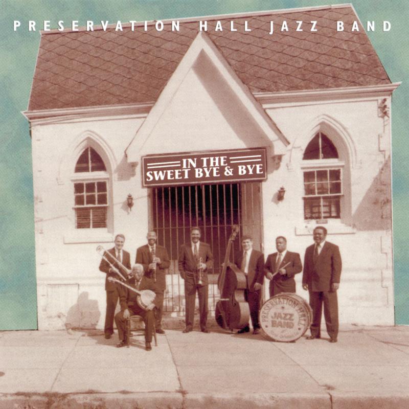 preservation hall jazz band《in the sweet bye and bye》cd级无损44.1khz16bit