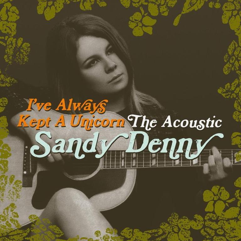 sandy denny《ive always kept a unicorn the acoustic sandy denny》cd级无损44.1khz16bit 1