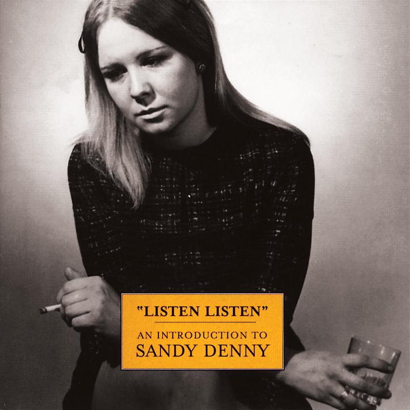 sandy denny《listen listen an introduction to sandy denny》cd级无损44.1khz16bit