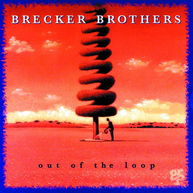 the brecker brothers《out of the loop album version》cd级无损44.1khz16bit